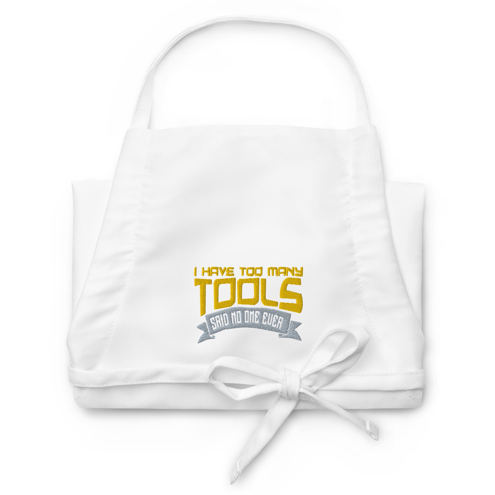 Too Many Tools Embroidered Apron